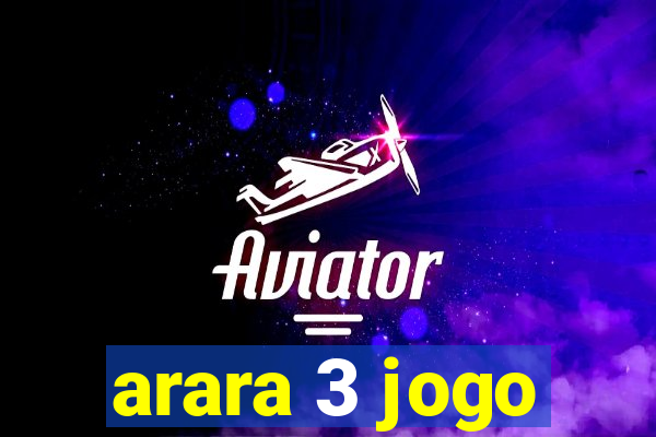 arara 3 jogo